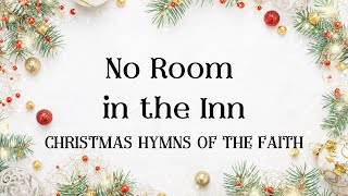 No Room in the Inn  Classic Christmas Hymn [upl. by Rehteh883]