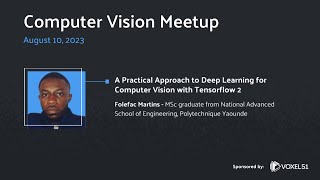 Computer Vision Meetup A Practical Approach to Deep Learning for Computer Vision with Tensorflow 2 [upl. by Genet]