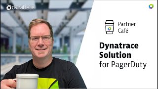 Dynatrace Partner Café  PagerDuty [upl. by Leunad111]