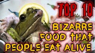 Top 10 bizarre food that people eat alive [upl. by Yrneh246]