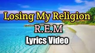 Losing My Religion  REM Lyrics Video [upl. by Yelahs]