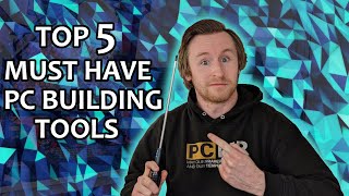 Top 5 Must Have Tools For PC Building amp Maintenance [upl. by Evelina]