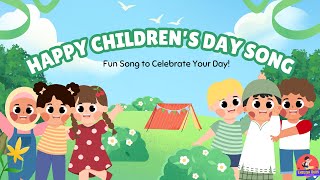 Happy Childrens Day Song for Kids [upl. by Attelocin]