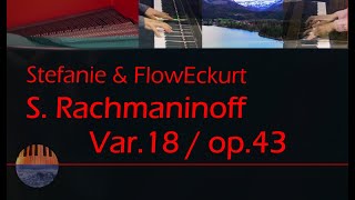 S Rachmaninoff  Variation 18 performed by Stefanie amp FlowEckurt [upl. by Andrei380]