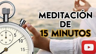 ⌚ Meditación de 15 Minutos ⌚ Meditar por Tiempo Definido ✔✔✔ [upl. by Loriner933]