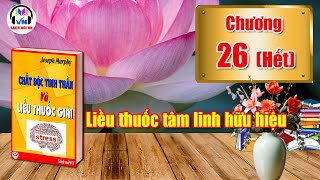 Chương 26 Hết  Chất độc tinh thần và liều thuốc giải  Joseph Murphy  Sách nói VN [upl. by Atinas220]