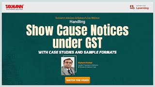 Taxmanns Advisory amp Research Live Webinar  Handling Show Cause Notices under GST [upl. by Doro]