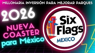 Six Flags México  CONFIRMAN nueva MONTAÑA RUSA para 2026  La coaster 10 del parque [upl. by Ttegirb]