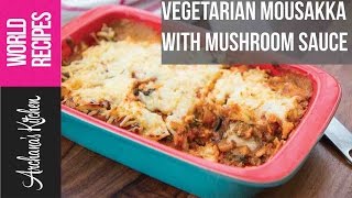 Vegetarian Mousakka With Mushroom Sauce  Dinner Recipes by Archanas Kitchen [upl. by Hickie]