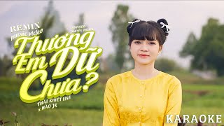 THƯƠNG EM DỮ CHƯA KARAOKE REMIX  THÁI KHIẾT LINH x HÀO JK  Thương em chín đợi mười chờ [upl. by Marquita888]