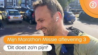 Mijn Marathon Missie aflevering 3  Dit doet zon pijn [upl. by Alleiram50]