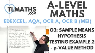 ALevel Maths O306 Sample Means Hypothesis Testing Example 2  pvalue Method [upl. by Palocz]