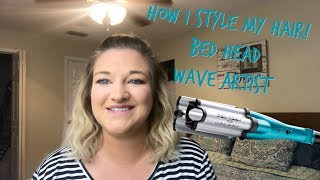 How I style my hair  Bed Head Wave Artist [upl. by Regazzi]