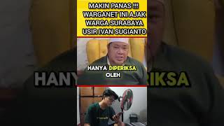 PANAS  WARGANET INI AJAK WARGA SURABAYA USIR PENGUSAHA AROGAN IVAN SUGIANTO beritaviral [upl. by Adnahsor635]