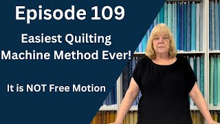 The Easiest Quilting Machine Method Ever  Episode 109 [upl. by Jaehne]