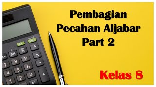 Pembagian Pecahan Bentuk Aljabar  Matematika kelas 8 [upl. by Salas]