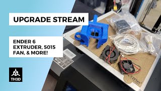 Ender 6 Upgrades  Extruder 5015 Fan Heater Thermistor Lines amp More  Livestream  91321 [upl. by Ramsay346]