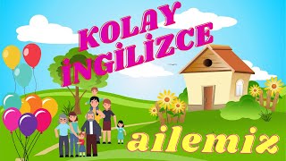 ÇOCUKLAR İÇİN KOLAY İNGİLİZCE  İNGİLİZCE ÖĞRENİYORUM AİLE BİREYLERİ [upl. by Cayser]