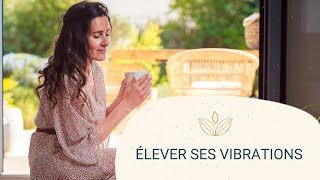 34 Élever ses vibrations [upl. by Nortna]