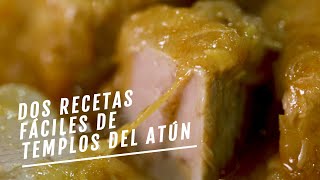 EL COMIDISTA  Dos recetas fáciles de templos del atún [upl. by Eneleoj]