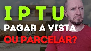 VALE A PENA PAGAR O IPTU 2023 A VISTA OU PAGAR PARCELADO [upl. by Ahsiek]