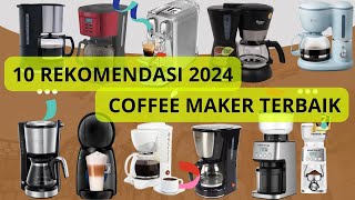 10 Rekomendasi Coffee Maker Terbaik 2024 Untuk Penikmat Coffee [upl. by Adim853]