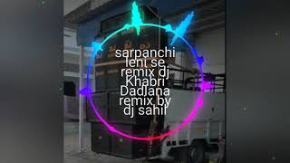 sarpanchi leni se remix dj khabri dadlana dj sahil [upl. by Allister702]