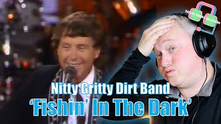 First Time Hearing NITTY GRITTY DIRT BAND ‘FISHIN’ IN THE DARK’  Reaction [upl. by Elimaj]