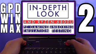 GPD Win Max 2  InDepth Look  Ryzen 6800U The Real Deal  Unboxing PC Gaming Emulation Testing [upl. by Lotti]