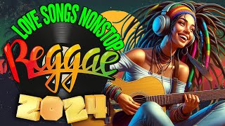 REGGAE LOVE SONGS 2024  ALL TIME FAVORITE REGGAE SONGS 2024 [upl. by Kus]