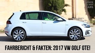 2017 VW Golf 7 GTE Facelift Fahrbericht Fakten Verbrauch Reichweite Preis Voice over Cars [upl. by Rellek]