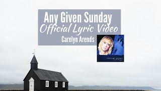 Carolyn Arends  Any Given Sunday  Lyric Video [upl. by Jurkoic]