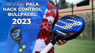 👉REVIEW Y TESTEO · Como es la pala HACK CONTROL de BULLPADEL 2023 🎾  Padelartecom [upl. by Muhan]