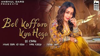 BOL KAFFARA KYA HOGA LYRICAL  DJ Chetas  Neha Kakkar  Nusrat FatehAli KhanFarhanLijo  Anshul G [upl. by Zolnay]