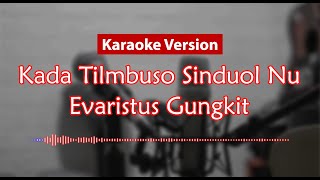 Karaoke Version  Kada Tilombuso Sinduol Nu Evaristus Gungkit [upl. by Rolyt]