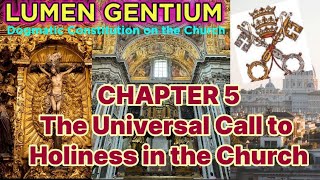 Lumen Gentium Chapter 5 The Universal Call to Holiness in the Church vaticancouncil2 [upl. by Neelrihs]