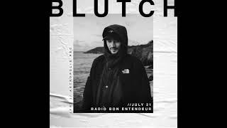 Bon Entendeur Radio invite  BLUTCH Exclusive Mix 27 [upl. by Eeryt]