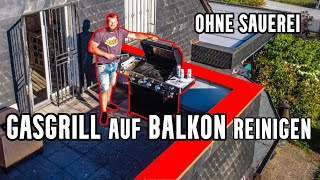 Gasgrill auf BALKON reinigen So einfach kann Grill putzen sein Schritt für Schritt Anleitung [upl. by Manda]