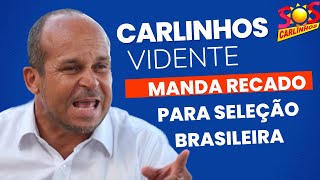 Carlinhos vidente manda recado para seleção Brasileira [upl. by Aracot415]