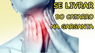 COMO ELIMINAR O CATARRO NA GARGANTA [upl. by Hsirk]