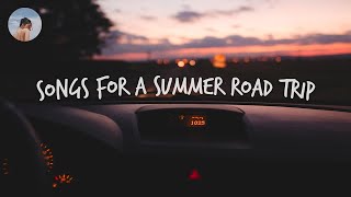 Songs for a summer road trip 🚗 Chill music hits [upl. by Botsford]