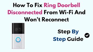 How To Fix Ring Doorbell Disconnected From WiFi And Wont Reconnect [upl. by Naaitsirhc]