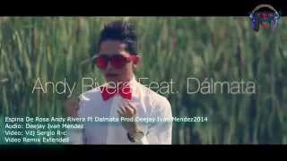 Remix Extended Espina De Rosa Andy Rivera Ft Dalmata Prod Deejay Ivan Mendez20144 [upl. by Mathre]