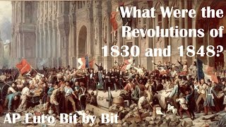 What Were the Revolutions of 1830 and 1848 AP Euro Bit by Bit 30 [upl. by Otreblig]