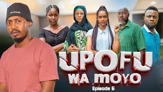 UPOFU WA MOYO  EPISODE 6 [upl. by Rotsen]