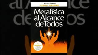 LIBRO I Metafísica al Alcance de Todos  METAFÍSICA 4 EN 1 de Conny Méndez AUDIOLIBRO COMPLETO 14 [upl. by Almeda104]