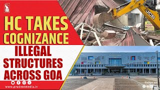 Illegal Structures Across Goa HC Takes Cognizance [upl. by Wane]