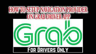 HOW TO SETUP NAVIGATION PROVIDER ON GRAB DRIVER APP [upl. by Tess903]