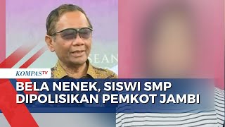 Siswi SMP Dilaporkan ke Polisi karena Kritik Pemkot Jambi Mahfud MD Angkat Bicara [upl. by Eolc609]