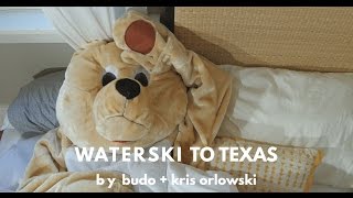 Budo amp Kris Orlowski  Waterski To Texas [upl. by Anthony]